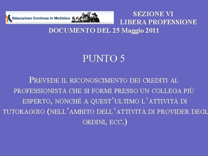 SEZIONE VI LIBERA PROFESSIONE DOCUMENTO DEL 25 Maggio 2011 PUNTO 5 PREVEDE IL RICONOSCIMENTO