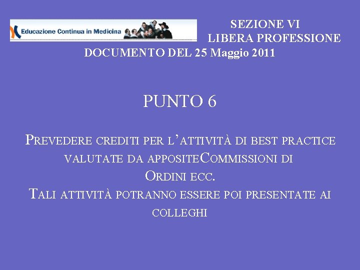 SEZIONE VI LIBERA PROFESSIONE DOCUMENTO DEL 25 Maggio 2011 PUNTO 6 PREVEDERE CREDITI PER