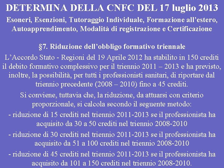 DETERMINA DELLA CNFC DEL 17 luglio 2013 Esoneri, Esenzioni, Tutoraggio Individuale, Formazione all’estero, Autoapprendimento,