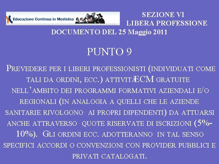 SEZIONE VI LIBERA PROFESSIONE DOCUMENTO DEL 25 Maggio 2011 PUNTO 9 PREVEDERE PER I