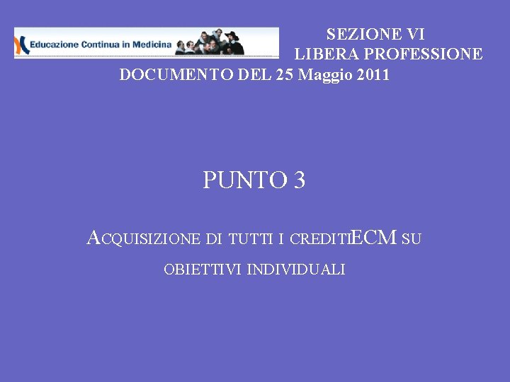 SEZIONE VI LIBERA PROFESSIONE DOCUMENTO DEL 25 Maggio 2011 PUNTO 3 ACQUISIZIONE DI TUTTI