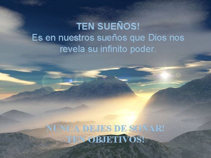 TEN SUEÑOS! Es en nuestros sueños que Dios nos revela su infinito poder. NUNCA