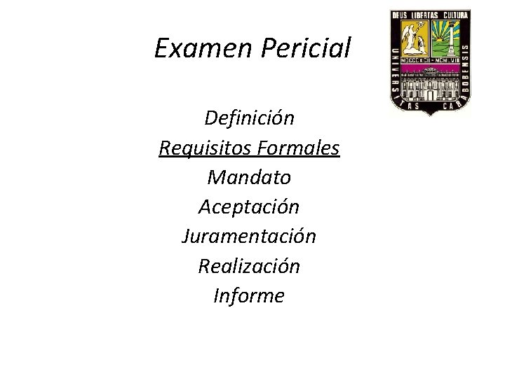 Examen Pericial Definición Requisitos Formales Mandato Aceptación Juramentación Realización Informe 