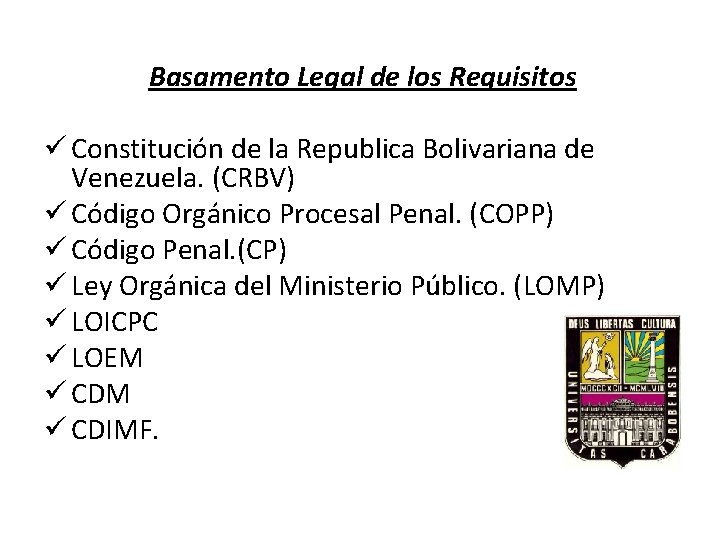 Basamento Legal de los Requisitos ü Constitución de la Republica Bolivariana de Venezuela. (CRBV)