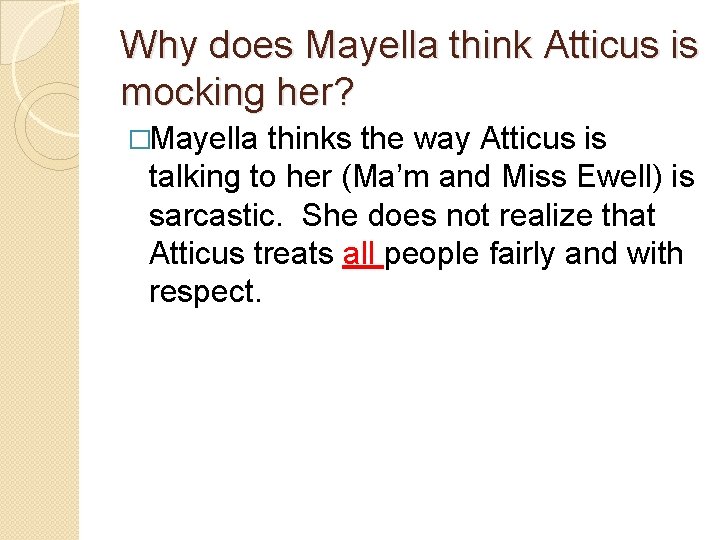 Why does Mayella think Atticus is mocking her? �Mayella thinks the way Atticus is