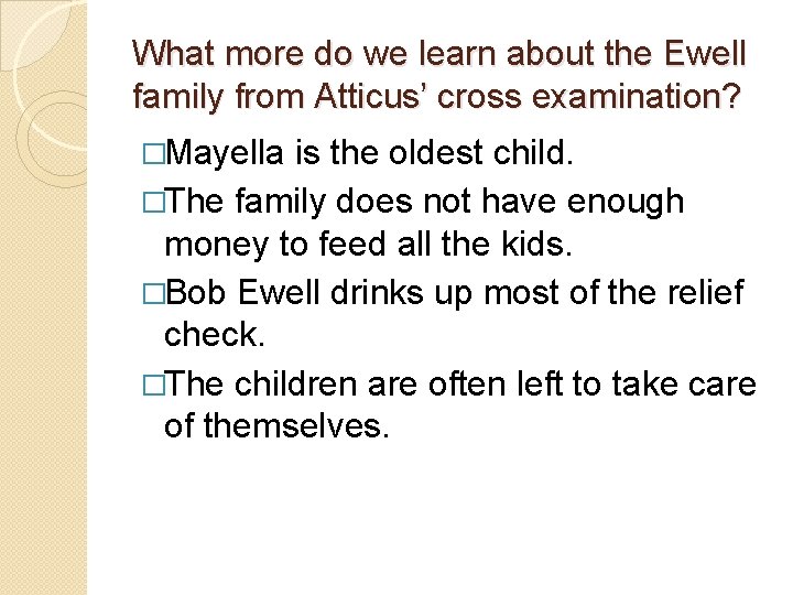 What more do we learn about the Ewell family from Atticus’ cross examination? �Mayella