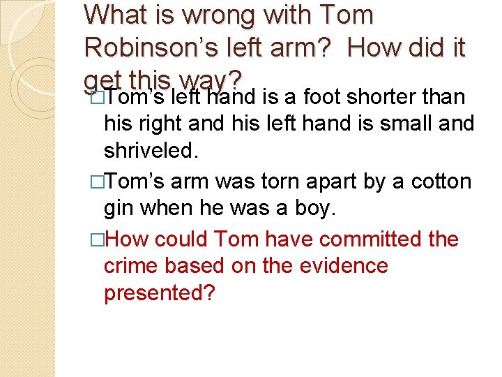 What is wrong with Tom Robinson’s left arm? How did it get this way?