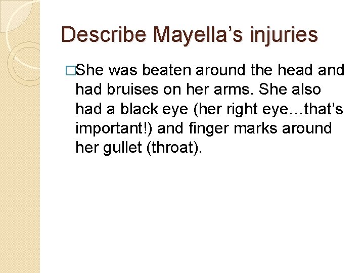 Describe Mayella’s injuries �She was beaten around the head and had bruises on her