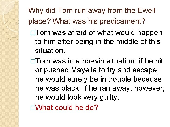 Why did Tom run away from the Ewell place? What was his predicament? �Tom