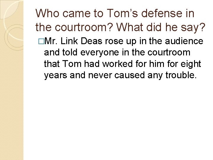 Who came to Tom’s defense in the courtroom? What did he say? �Mr. Link