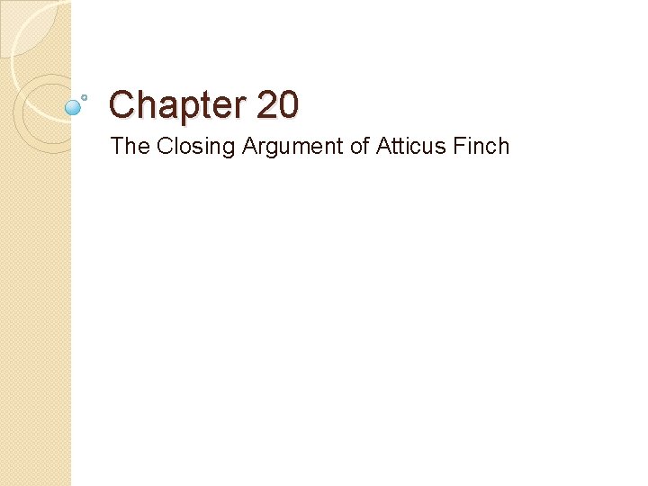 Chapter 20 The Closing Argument of Atticus Finch 