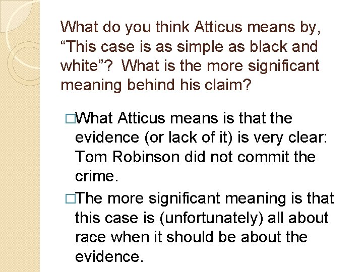 What do you think Atticus means by, “This case is as simple as black