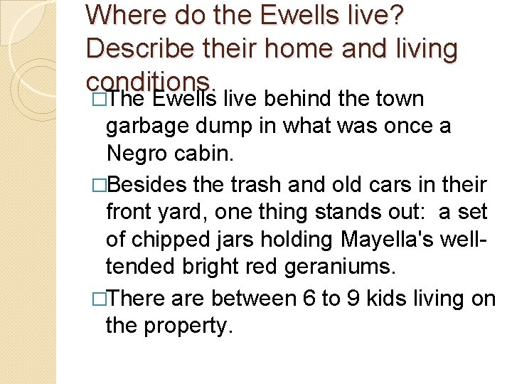 Where do the Ewells live? Describe their home and living conditions. �The Ewells live