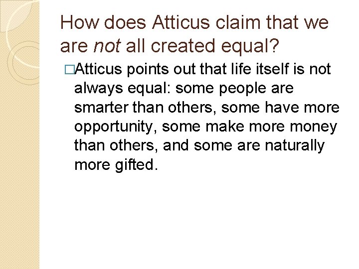 How does Atticus claim that we are not all created equal? �Atticus points out