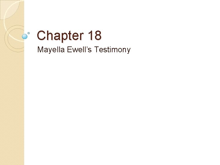 Chapter 18 Mayella Ewell’s Testimony 