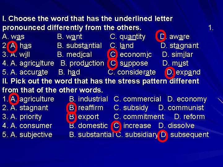I. Choose the word that has the underlined letter pronounced differently from the others. I. Choose the word that has the underlined letter pronounced differently from the others.
