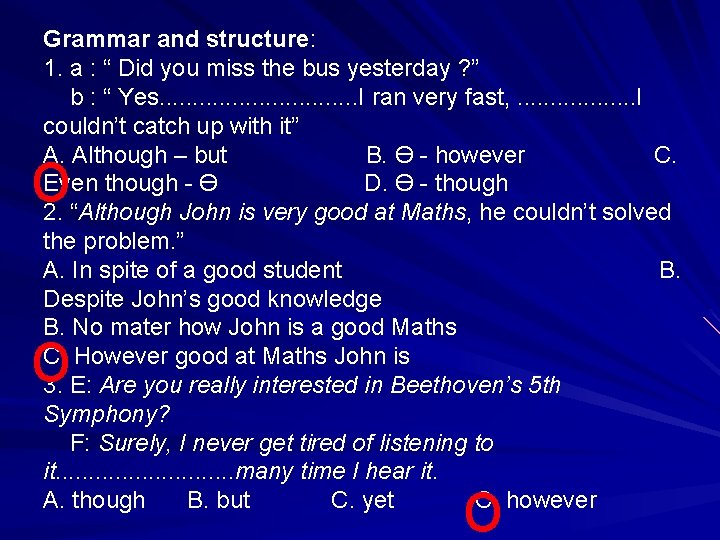 Grammar and structure: 1. a : “ Did you miss the bus yesterday ? Grammar and structure: 1. a : “ Did you miss the bus yesterday ?