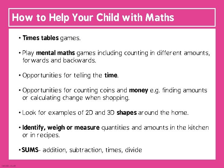 How to Help Your Child with Maths • Times tables games. • Play mental