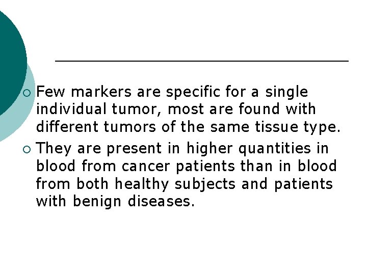 Few markers are specific for a single individual tumor, most are found with different