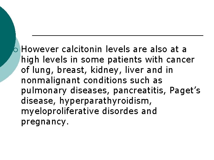 ¡ However calcitonin levels are also at a high levels in some patients with