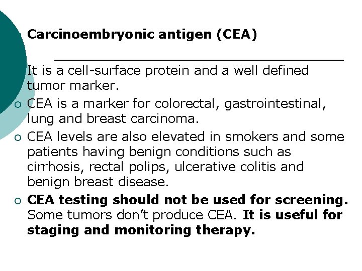 ¡ Carcinoembryonic antigen (CEA) ¡ It is a cell-surface protein and a well defined