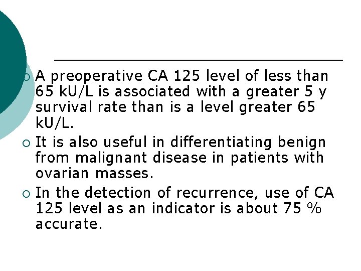 A preoperative CA 125 level of less than 65 k. U/L is associated with