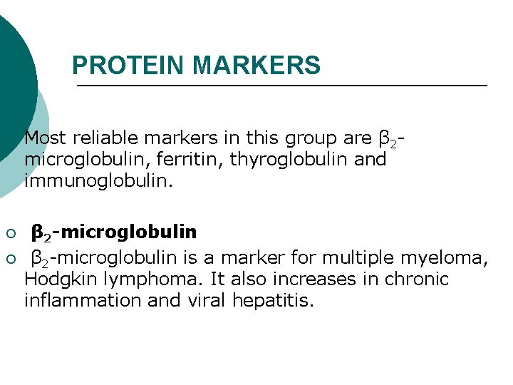 PROTEIN MARKERS ¡ Most reliable markers in this group are β 2 microglobulin, ferritin,