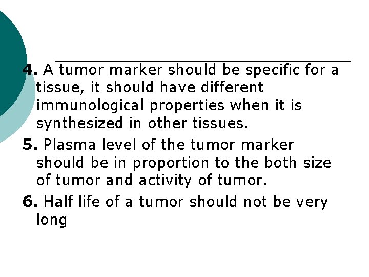 4. A tumor marker should be specific for a tissue, it should have different