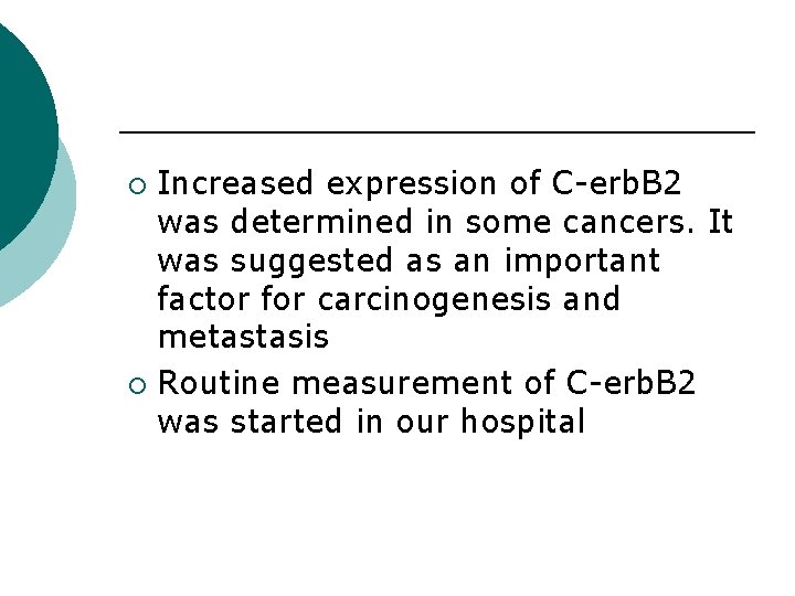 Increased expression of C-erb. B 2 was determined in some cancers. It was suggested