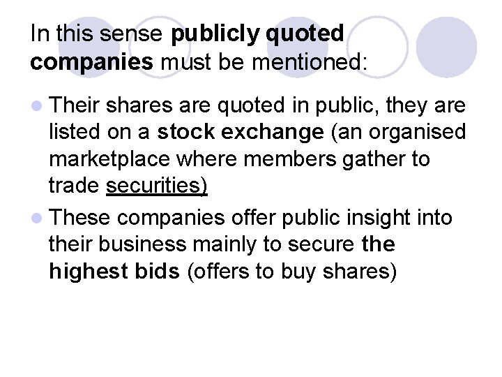 In this sense publicly quoted companies must be mentioned: l Their shares are quoted In this sense publicly quoted companies must be mentioned: l Their shares are quoted