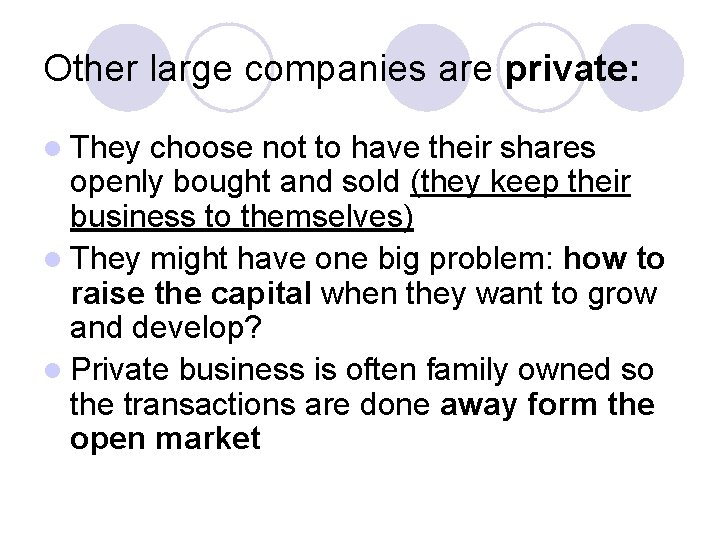 Other large companies are private: l They choose not to have their shares openly Other large companies are private: l They choose not to have their shares openly