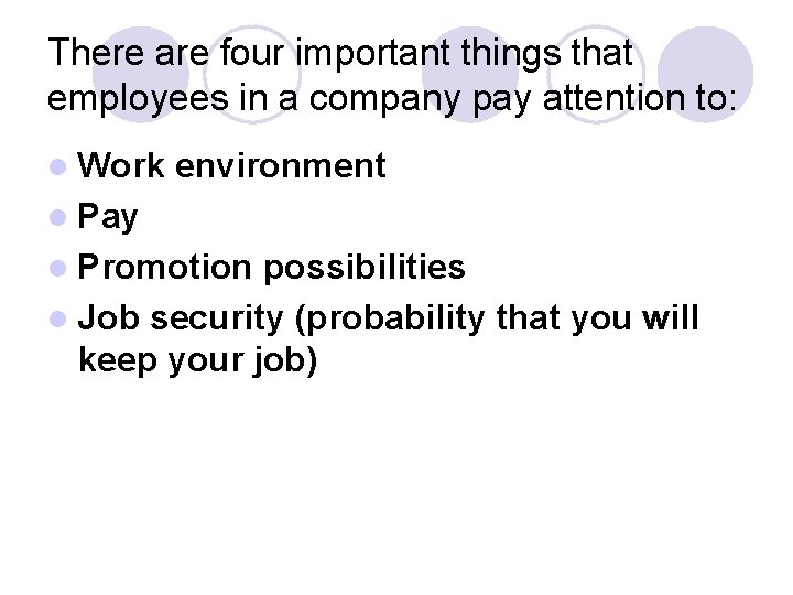 There are four important things that employees in a company pay attention to: l There are four important things that employees in a company pay attention to: l