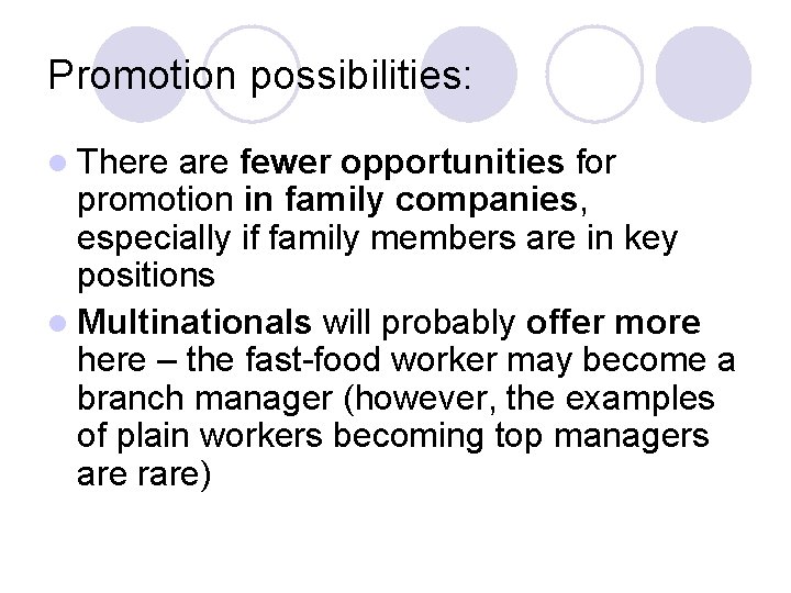 Promotion possibilities: l There are fewer opportunities for promotion in family companies, especially if Promotion possibilities: l There are fewer opportunities for promotion in family companies, especially if