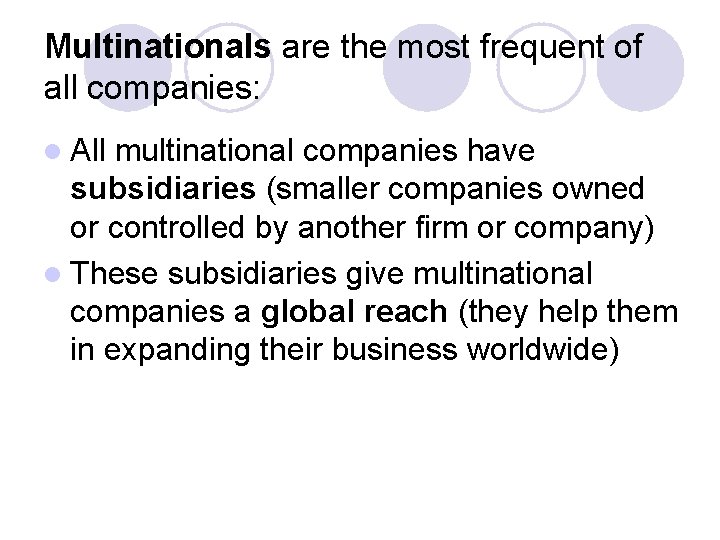 Multinationals are the most frequent of all companies: l All multinational companies have subsidiaries Multinationals are the most frequent of all companies: l All multinational companies have subsidiaries