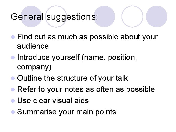 General suggestions: l Find out as much as possible about your audience l Introduce General suggestions: l Find out as much as possible about your audience l Introduce