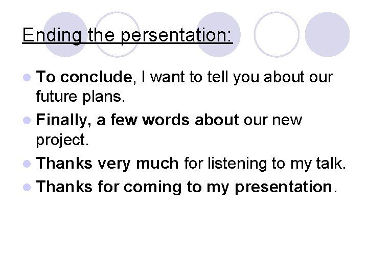Ending the persentation: l To conclude, I want to tell you about our future Ending the persentation: l To conclude, I want to tell you about our future