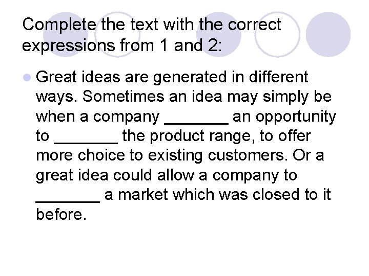 Complete the text with the correct expressions from 1 and 2: l Great ideas Complete the text with the correct expressions from 1 and 2: l Great ideas