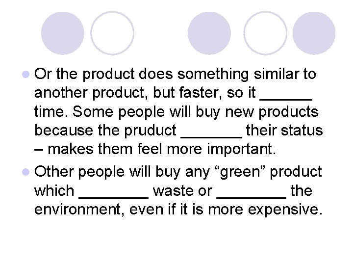 l Or the product does something similar to another product, but faster, so it l Or the product does something similar to another product, but faster, so it