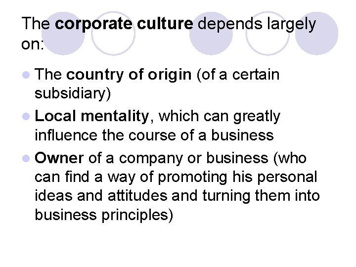The corporate culture depends largely on: l The country of origin (of a certain The corporate culture depends largely on: l The country of origin (of a certain