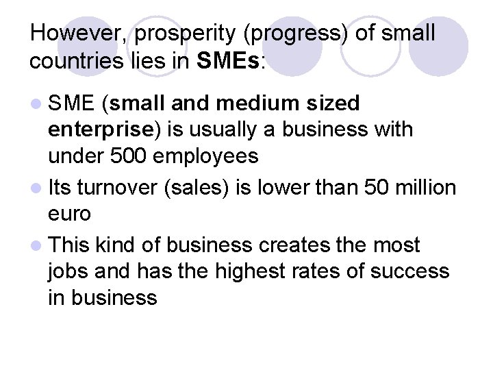 However, prosperity (progress) of small countries lies in SMEs: l SME (small and medium However, prosperity (progress) of small countries lies in SMEs: l SME (small and medium