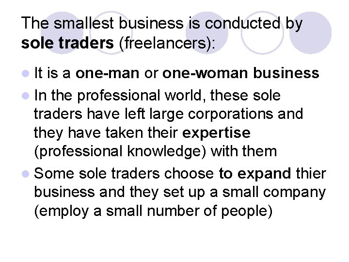 The smallest business is conducted by sole traders (freelancers): l It is a one-man The smallest business is conducted by sole traders (freelancers): l It is a one-man