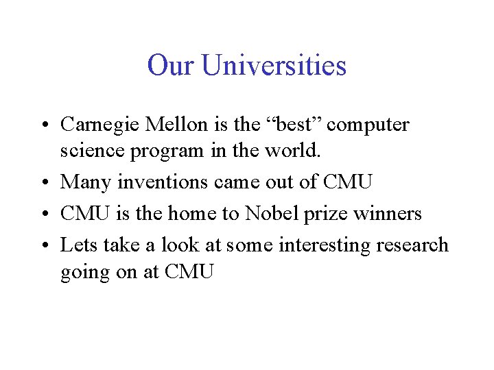 Our Universities • Carnegie Mellon is the “best” computer science program in the world.