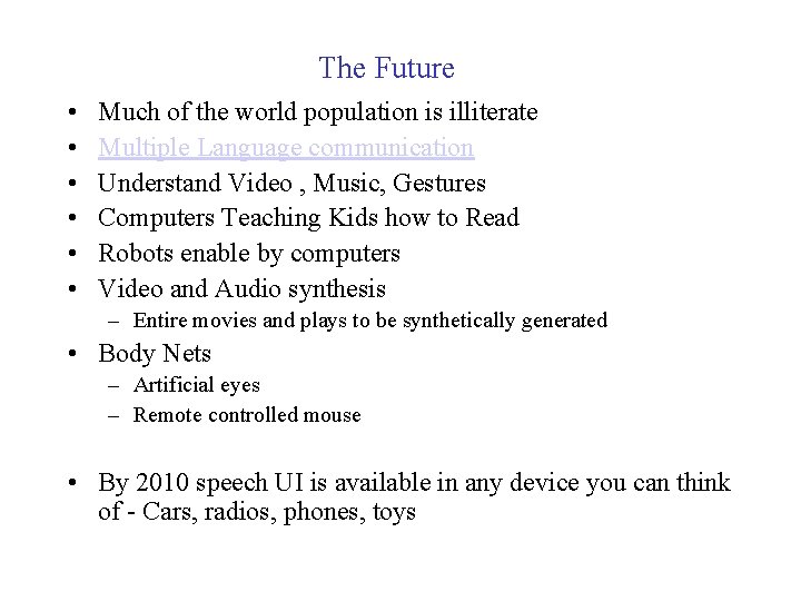 The Future • • • Much of the world population is illiterate Multiple Language