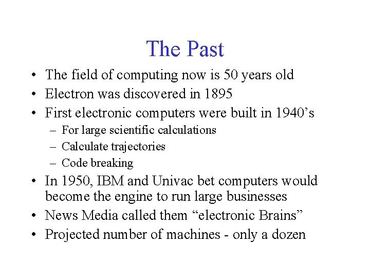The Past • The field of computing now is 50 years old • Electron