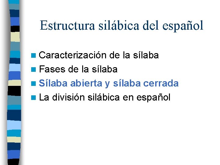 Estructura silábica del español n Caracterización de la sílaba n Fases de la sílaba