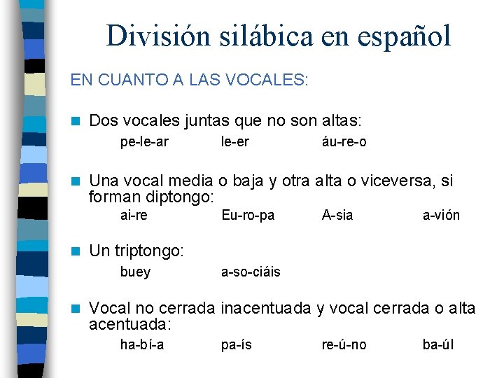 División silábica en español EN CUANTO A LAS VOCALES: n Dos vocales juntas que