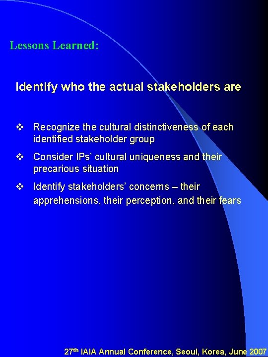 Lessons Learned: Identify who the actual stakeholders are v Recognize the cultural distinctiveness of