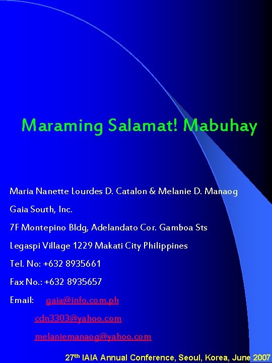 Maraming Salamat! Mabuhay Maria Nanette Lourdes D. Catalon & Melanie D. Manaog Gaia South,