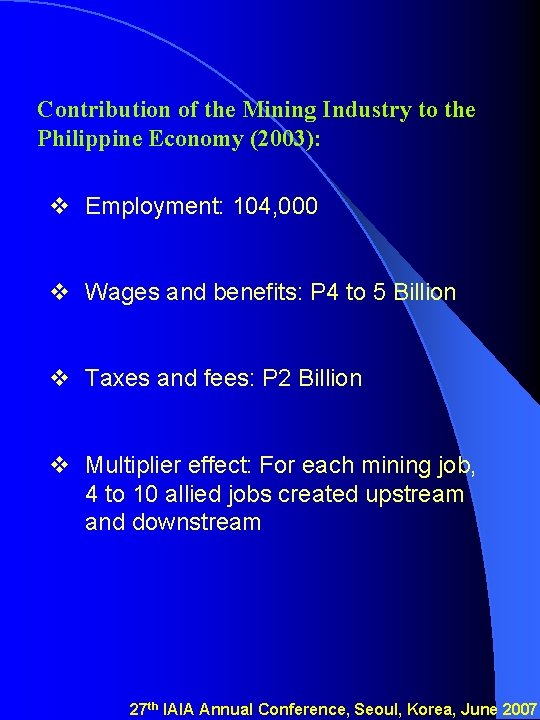 Contribution of the Mining Industry to the Philippine Economy (2003): v Employment: 104, 000