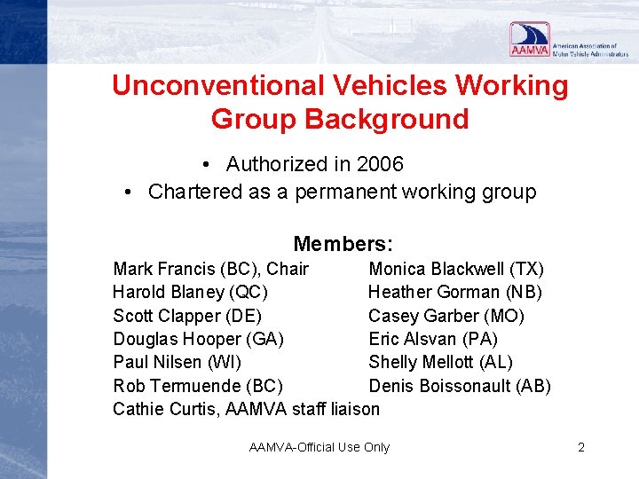 Unconventional Vehicles Working Group Background • Authorized in 2006 • Chartered as a permanent